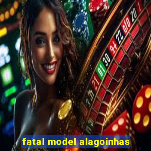 fatal model alagoinhas